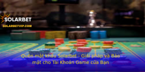 Quen Mat Khau Solarbet Giai Phap Va Bao Mat Cho Tai Khoan Game Cua Ban 1
